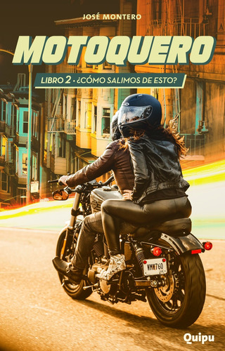 Motoquero Libro 2 - Como Salimos De Esto ? - Jose Montero