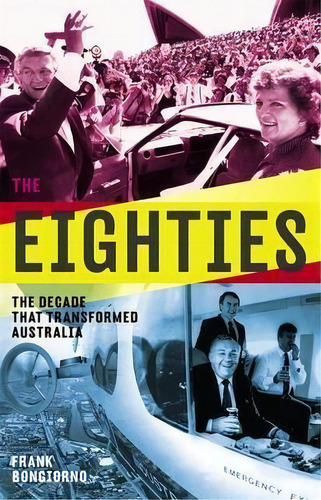 The Eighties: The Decade That Transformed Australia, De Frank Bongiorno. Editorial Black Inc, Tapa Blanda En Inglés
