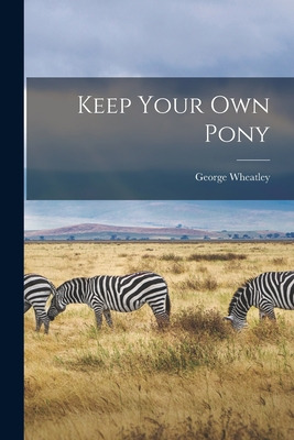 Libro Keep Your Own Pony - Wheatley, George 1909-