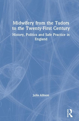 Libro Midwifery From The Tudors To The 21st Century: Hist...