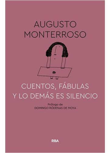 Cuentos, Fabulas Y Lo Demas  Es Silencio: No, De Augusto Monterroso. Serie No, Vol. 1. Editorial Rba, Tapa Dura, Edición No En Español, 2019