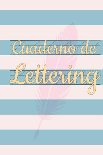 Cuaderno De Lettering: 120 Plantillas Para Practicar Y Mejor