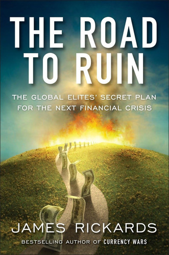 Book : The Road To Ruin The Global Elites Secret Plan For..