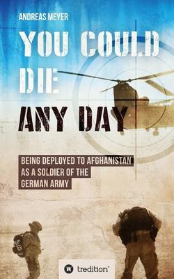 Libro You Could Die Any Day : Being Deployed To Afghanist...