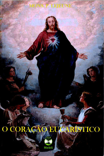 Livro: O Coração Eucarístico / Autor: Mons. P. Lejeune