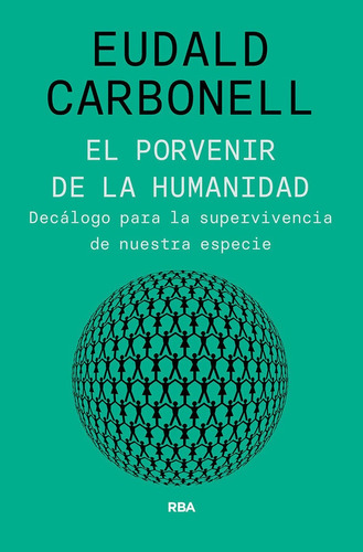 Libro El Porvenir De La Humanidad - Carbonell Roura, Eudald