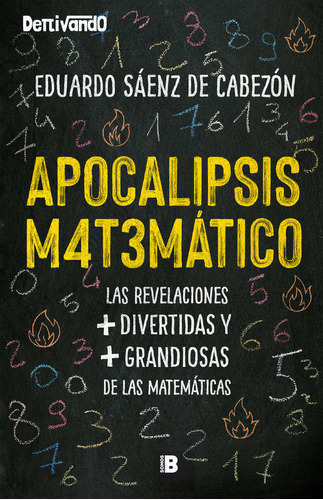 Apocalipsis Matemãâ¡tico, De Sáenz De Cabezón, Eduardo. Editorial Plan B (ediciones B), Tapa Blanda En Español