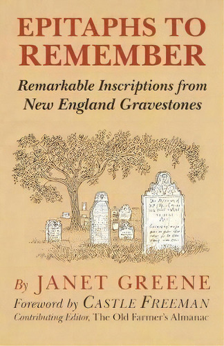 Epitaphs To Remember : Remarkable Inscriptions From New England Gravestones, De Janet Greene. Editorial Alan C Hood & Company, Tapa Blanda En Inglés