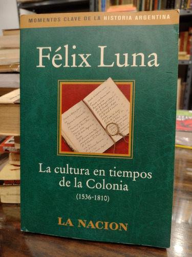 Cultura En Tiempos De La Colonia, La - Luna, Felix. J