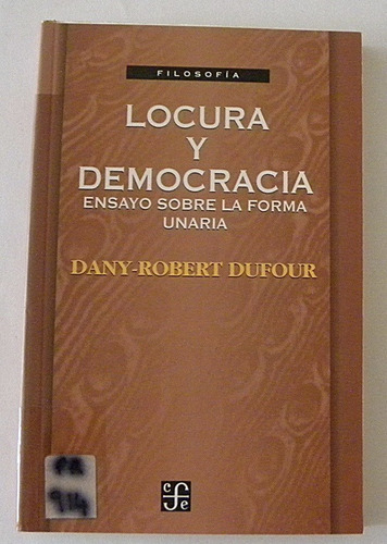 Locura Y Democracia - Dany- Robert Dufour