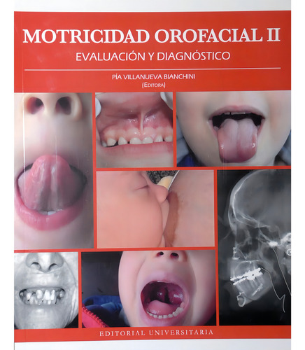 Motricidad Orofacial Ii. Evaluación Y Diagnostico, De Pia Villanueva Bianchini. Editorial Universitaria, Tapa Blanda En Español, 2021