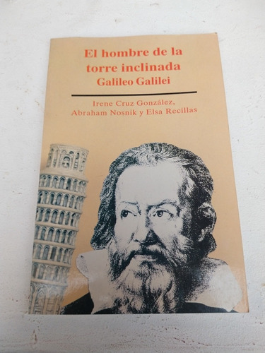 El Hombre De La Torre Inclinada Galileo Galilei Irene Cruz L