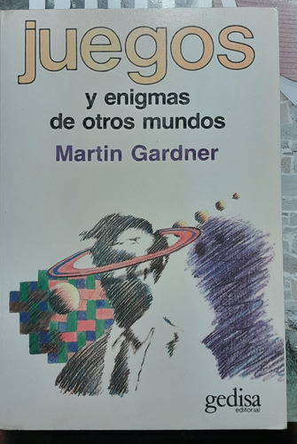 Juegos Y Enigmas De Otros Mundos - Martin Gardner C6