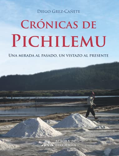 Cronicas De Pichilemu: Una Mirada Al Pasado Un Vistazo Al Pr