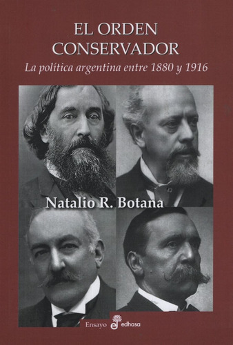 El Orden Conservador - Natalio Botana - La Politica Argentin