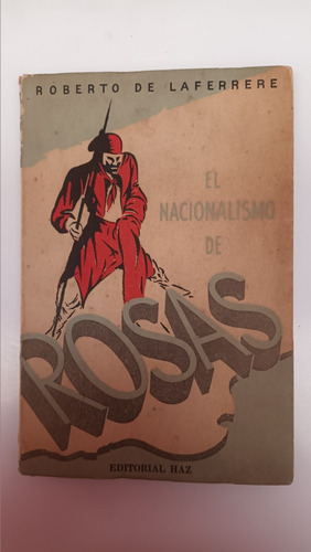 El Nacionalismo De Rosas. Laferrére . Usado V.luro 