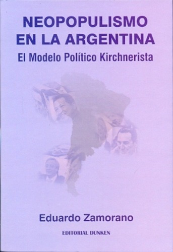 Neopopulismo En La Argentina - Zamorano, Eduardo Mar, De Zamorano, Eduardo Mario. Editorial Dunken En Español