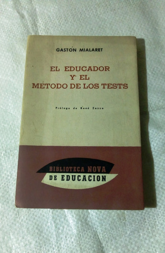 El Educador Y El Método De Los Tests.      Gastón Mialaret.