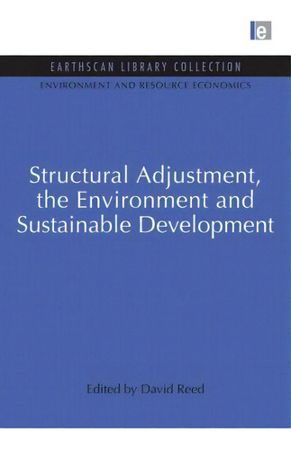 Structural Adjustment, The Environment And Sustainable Development, De Reed, David., Vol. 1. Editorial Routledge, Tapa Blanda En Inglés