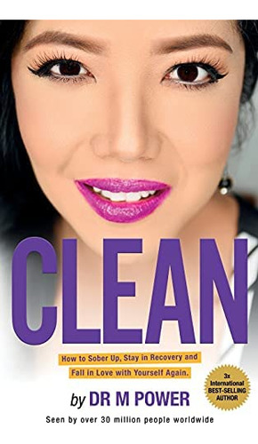 Libro: Clean: How To Sober Up, Stay In Recovery And Fall In