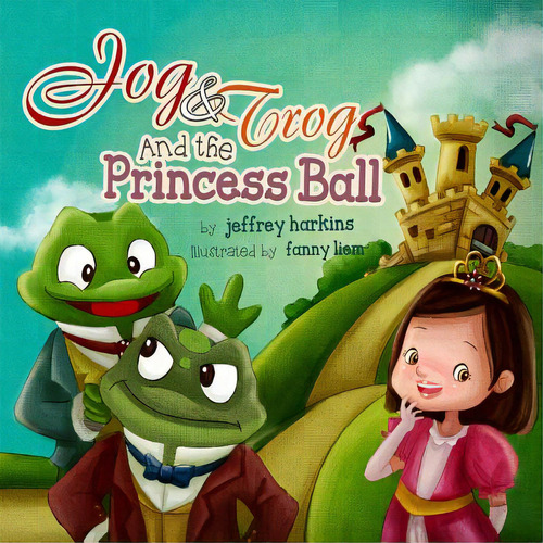Jog & Trog And The Princess Ball, De Liem, Fanny. Editorial Createspace, Tapa Blanda En Inglés