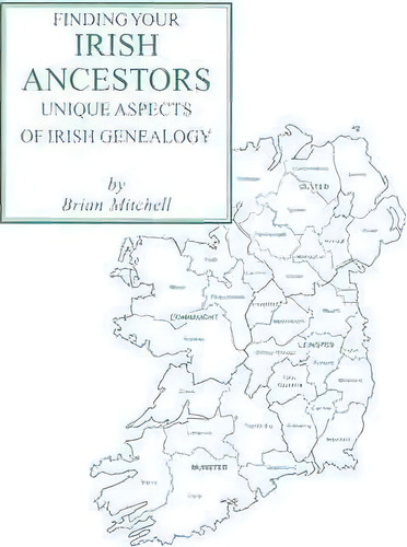 Finding Your Irish Ancestors : Unique Aspects Of Irish Genealogy, De Adrian Mitchell. Editorial Clearfield, Tapa Blanda En Inglés, 2009
