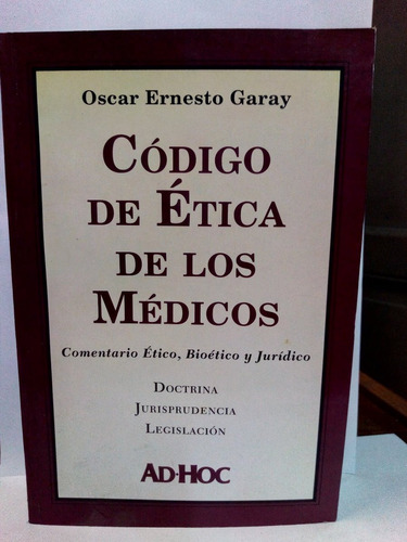 Código De Ética De Los Médicos - Garay Ernesto