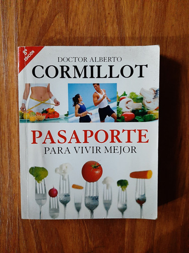 Doctor Alberto Cormillot. Pasaporte Para Vivir Mejor. 8va Ed