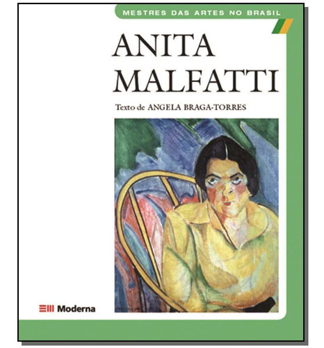 Anita Malfati: Anita Malfati, De Angela Braga Torres. Série Unica, Vol. Único. Editora Moderna, Capa Mole, Edição 1ª Edição Em Português, 2002