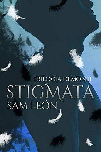 Stigmata Trilogia Demon 2 - Leon, Sam, de León, Sam. Editorial Independently Published en español