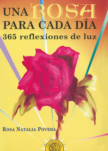 UNA ROSA PARA CADA DÍA, de ROSA NATALIA POVEDA. Editorial Ediciones Corona Borealis, tapa blanda en español
