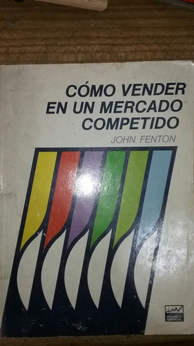 Como Vender En Un Mercado Competitivo John Fenton