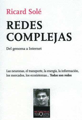 Redes complejas: Del genoma a Internet, de Solé, Ricard. Serie Metatemas Editorial Tusquets México, tapa blanda en español, 2010