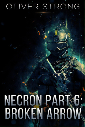 Necron (part 6): Broken Arrow, De Strong, Oliver. Editorial Lightning Source Inc, Tapa Blanda En Inglés