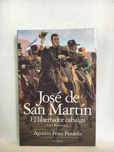 José De San Martín El Libertador Cabalga Pérez Pardella