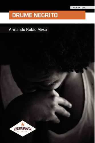 Drume Negrito, de Rubio Mesa , Armando.. Editorial Guantanamera, tapa blanda, edición 1.0 en español, 2031