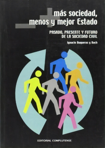 Más Sociedad, Menos Y Mejor Estado / Society, Less And Bett, De Ignacio Buqueras Y Bach. Editorial Pujol & Amado S L L En Español