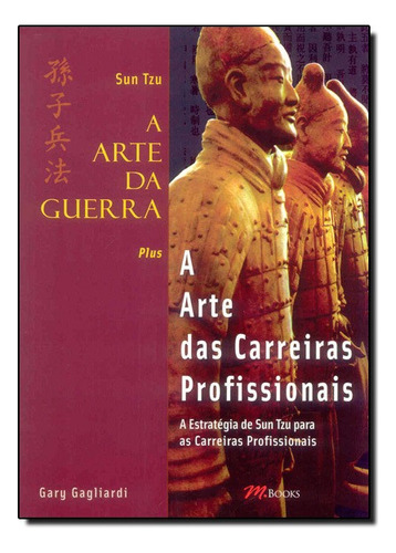 Arte Da Guerra, A A Arte Das Carreiras Profissionais, De Gary Gagliardi. Editora M.books Em Português