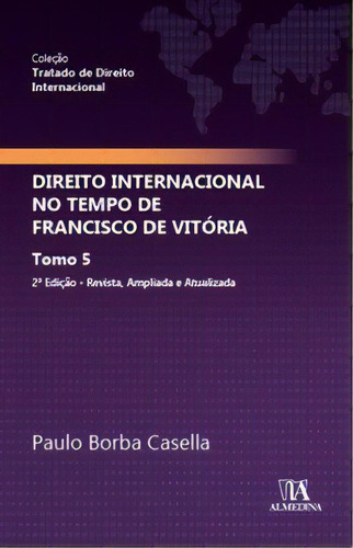 Direito Internacional No Tempo De Francisco De Vitória, De Casella Borba. Editora Almedina, Capa Mole Em Português
