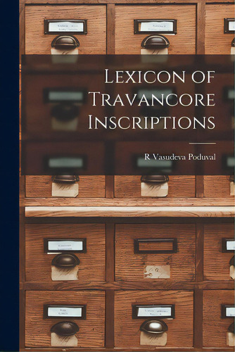 Lexicon Of Travancore Inscriptions, De Vasudeva Poduval, R.. Editorial Hassell Street Pr, Tapa Blanda En Inglés
