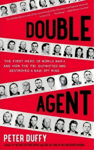 Double Agent : The First Hero Of World War Ii And How The Fbi Outwitted And Destroyed A Nazi Spy ..., De Peter Duffy. Editorial Scribner Book Company, Tapa Blanda En Inglés