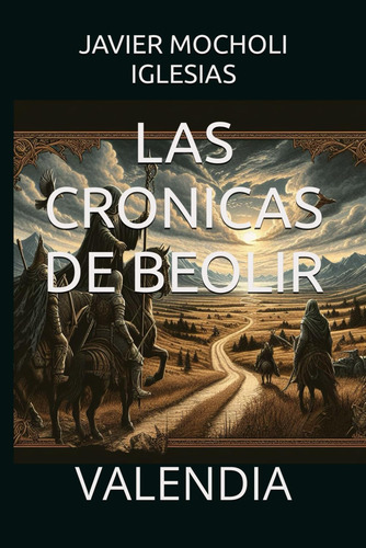 Las Cronicas De Beolir: Valendia