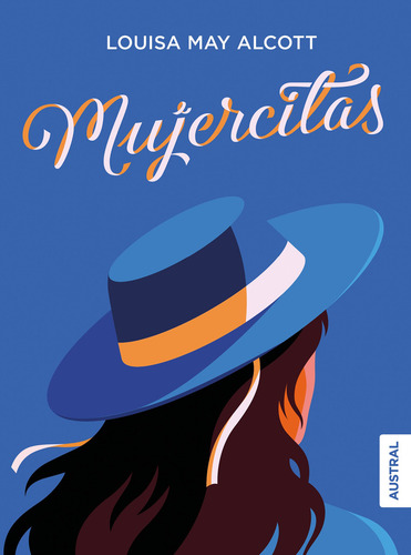 Mujercitas, De Alcott, Louise May. Editorial Austral, Tapa Blanda, Edición 01 En Español, 2023