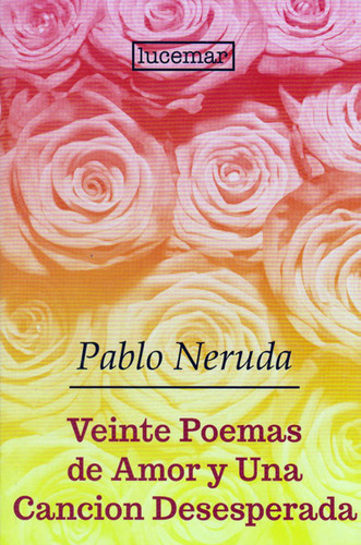 "VEINTE POEMAS DE AMOR Y UNA CANCIÓN DESESPERADA", de Pablo Neruda. Serie 9807716048, vol. 1. Editorial Promolibro, tapa blanda, edición 2013 en español, 2013