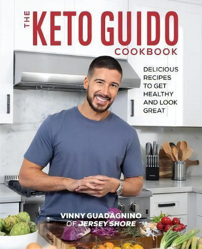 The Keto Guido Cookbook : Delicious Recipes To Get Healthy And Look Great, De Vinny Guadagnino., Vol. 1. Editorial Rockridge Press, Tapa Blanda En Inglés