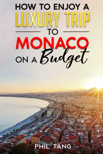 Libro: Super Cheap Monaco Travel Guide 2020: How To Enjoy A