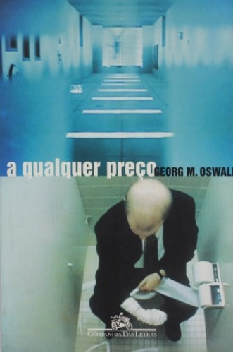 A qualquer preço, de Oswald, Georg M.. Editora Schwarcz SA, capa mole em português, 2001