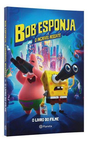 Bob Esponja: O Incrível Resgate: A História Do Filme, De Lewman, David. Editorial Editora Planeta Do Brasil Ltda., Capa Mole Em Português, 2022