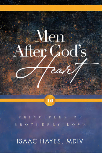 Men After God's Heart: 10 Principles Of Brotherly Love, De Hayes, Mdiv Isaac. Editorial Christian Faith Pub Inc, Tapa Blanda En Inglés