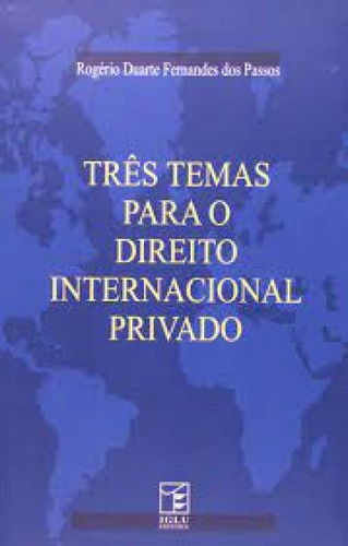 Três Temas para o Direito Internacional Privado, de Rogério Duarte Fernandes dos Passos. Editora Iglu, capa mole em português